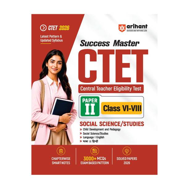 Arihant Success Master CTET 2026 Paper 2 (Class 6-8) Social Science/Studies | Child Development & Pedagogy, Social Science, English & Hindi | Chapterwise Smart Notes, 3000+ Exam-Based MCQs & Solved Papers