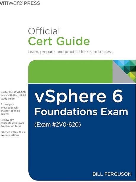 Official Cert Guide - vSphere 6 Foundations Exam (Exam #2V0-620)  - Learn, Prepare, and Practice for Exam Success 1 Edition