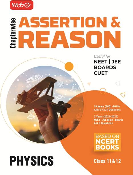 MTG Chapterwise Assertion & Reason Physics (Class-11 & 12) - Available A & R Questions of 19 Years AIIMS & 5 Years NEET, JEE Main and Boards Exam (Based on NCERT Books)