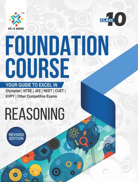 HIVE MIND FOUNDATION COURSE  - ( REASONING) CLASS-10-Your Companion to Crack NTSE-STSE-JEE-NEET Olympiad Exam and other Competitive Exams