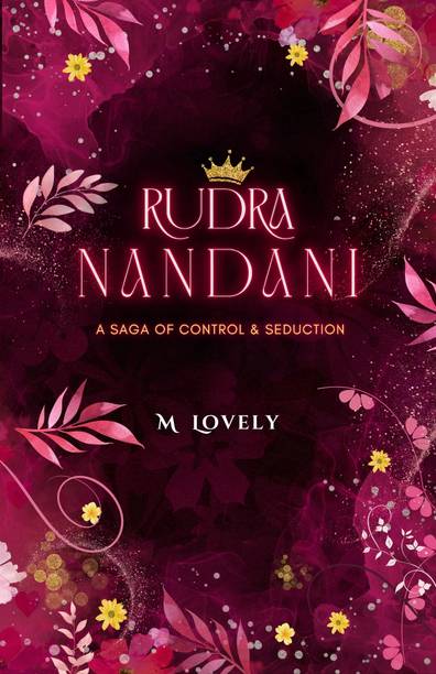 Rudra Nandani: The Saga of Control And Seduction by M Lovely, An Indian Historical Fantasy Romance  - Rudra Nandani