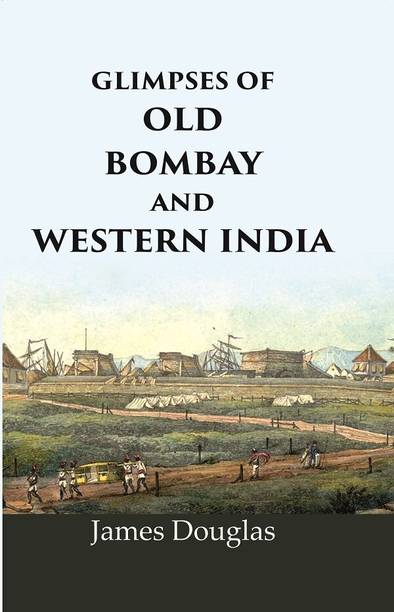 Glimpses of old Bombay and Western India
