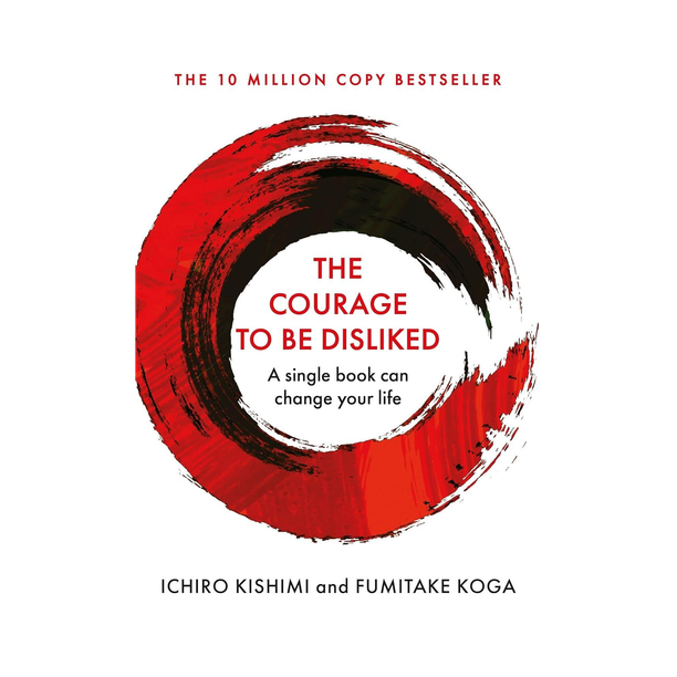 The Courage To Be Disliked