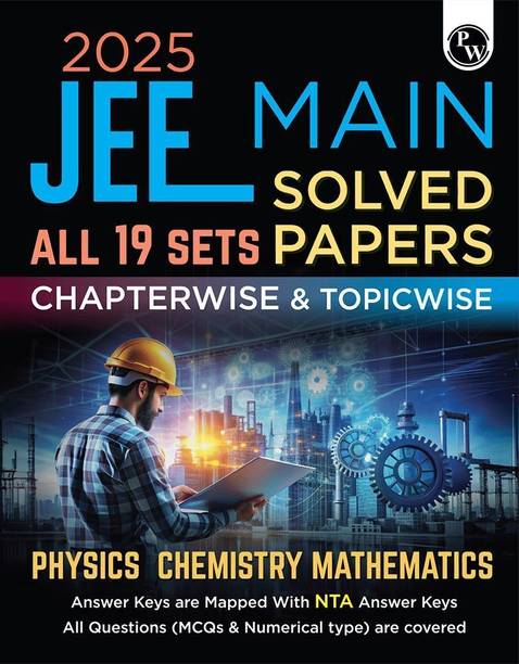 PW JEE Main 2025 Solved Papers All 19 Sets Chapterwise and Topicwise PYQs