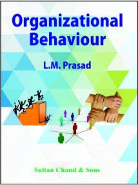 Organizational Behaviour L.M. PRASAD (L.M. PRASAD)