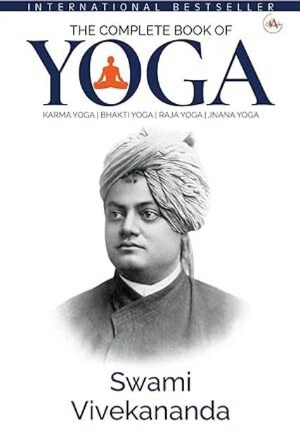 The Complete Book of Yoga : Karma Yoga, Bhakti Yoga, Raja Yoga, Jnana Yoga by (Swami Vivekananda)