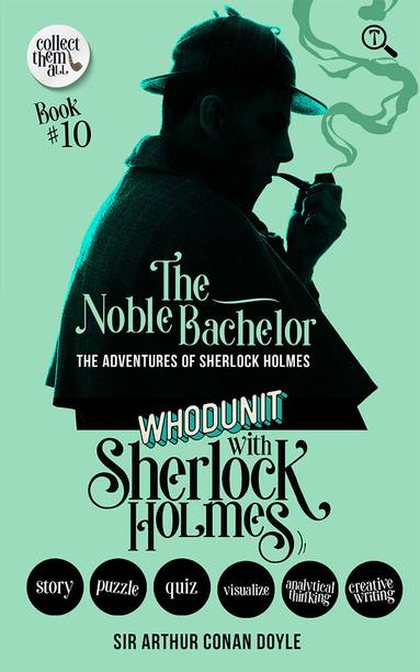 THE NOBLE BACHELOR - THE ADVENTURES OF SHERLOCK HOLMES: WHODUNIT WITH SHERLOCK HOLMES