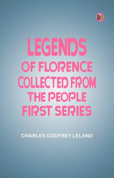 Legends of Florence: Collected from the People, First Series