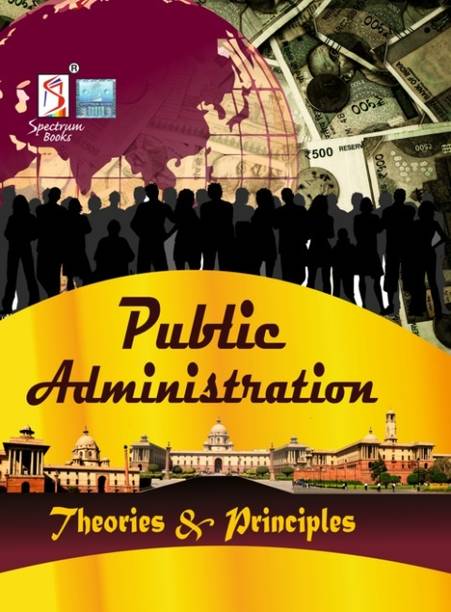 Public Administration Theories & Principles | UPSC Civil Services Exam |State Administrative Exams |2023 / edition