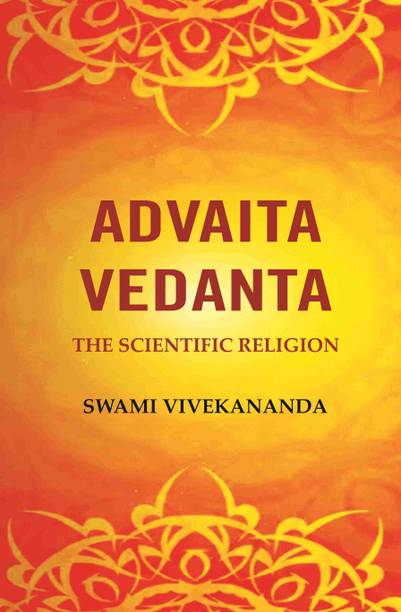 Advaita Vedanta: The Scientific Religion