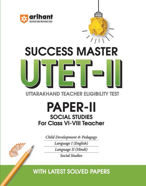 Arihant Success Master UTET-II Paper-II Book | Uttarakhand Teacher Eligibility Test for Class 6 to 8 | Social Studies, English, Hindi and Child Development | With Latest Solved Papers | English Medium