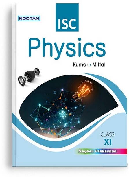 NOOTAN ISC Board Physics for Class 11th Academic Year 2025-26-Nageen Kumar
