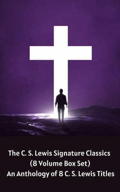 The C. S. Lewis Signature Classics: An Anthology of 8 C. S. Lewis Titles: Mere Christianity, The Screwtape Letters, Miracles, The Great Divorce, The ... The Abolition of Man, and The Four Loves