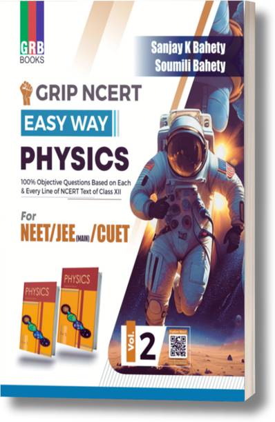 GRB Grip NCERT Easy Way Physics (Vol. 2) For NEET / JEE Main / CUET. 100% Objective Questions Based On Each & Every Line Of NCERT Text Of Class XII