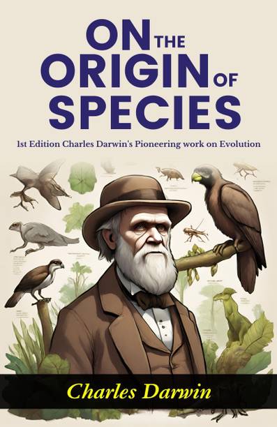 On the Origin of Species: Charles Darwin's Pioneering Work on Evolution (1st Edition)
