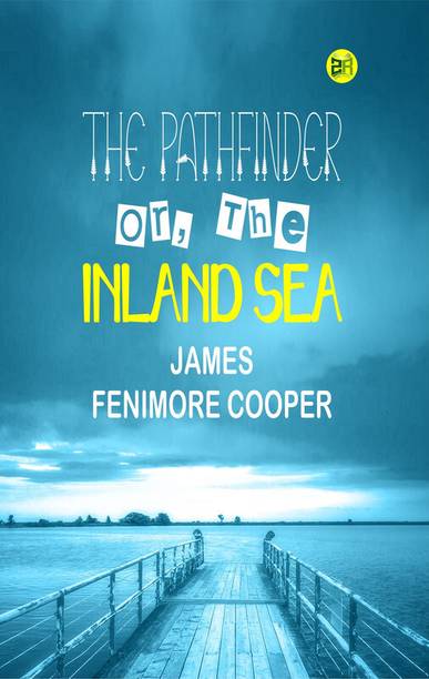 The Pathfinder; Or, The Inland Sea