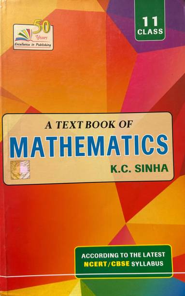 A TEXT BOOK OF MATHEMATICS K.C SINHA FOR CLASS -11