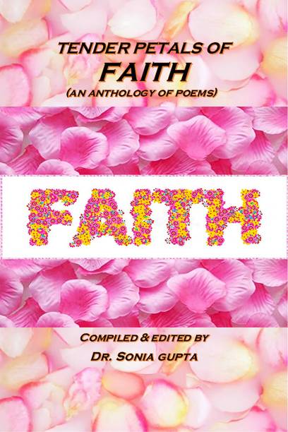 Tender Petals of Faith  - An Anthology of Poems