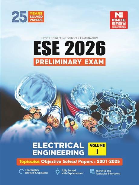 ESE 2026 : Preliminary Exam: Electrical Engineering Volume-I | Chapterwise & Topicwise Objective Solved Papers | 25 Years Solved PYQs 2001-2025| UPSC Engineering Services Examination | Fully Solved | By Made Easy