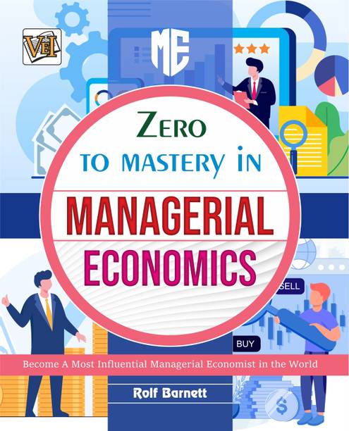 Zero To Mastery In Managerial Economics- One Of The Best Book To Become Zero To Hero In Managerial Economics, This Amazing Book Covers A-Z Managerial Economics Concepts, 2024 Edition