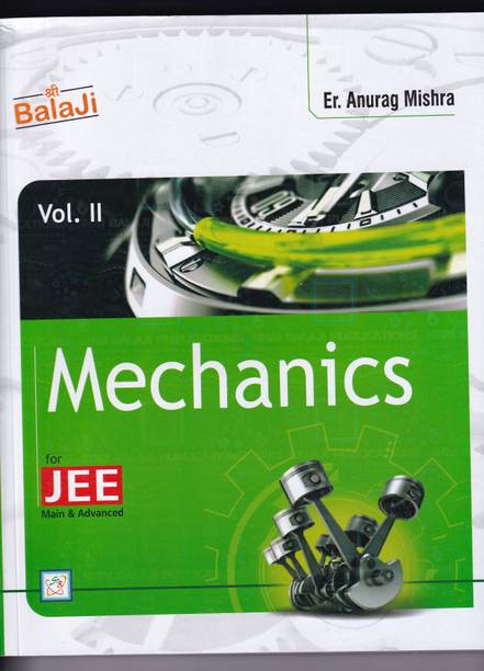 Mechanics Vol. II For JEE Main & Advanced For Examination 2023-2024
