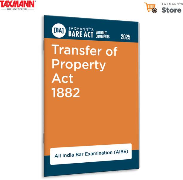 Taxmann's Transfer of Property Act 1882 [Bare Act without Comments | AIBE] – Offers the Complete | Updated Statutory Text in a Clear | Section-wise Format for AIBE & Legal Reference