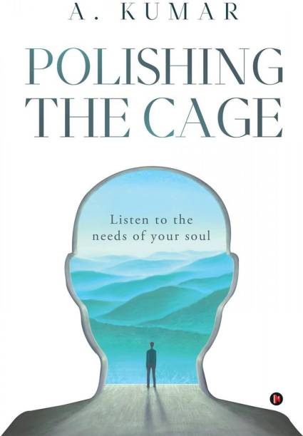 Polishing the Cage  - Listen to the Needs of Your Soul
