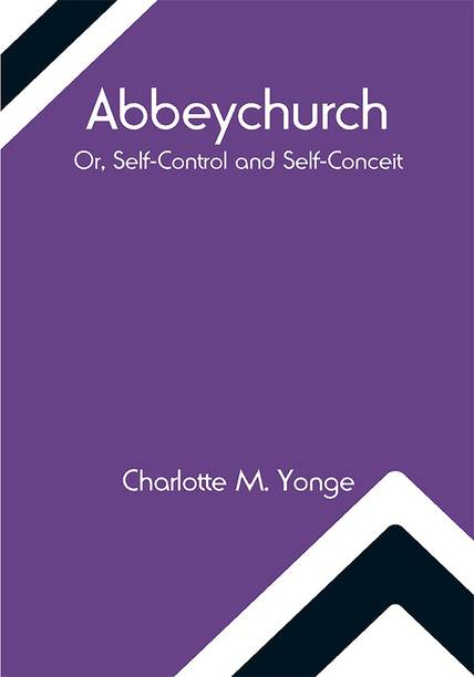 Abbeychurch; Or, Self-Control and Self-Conceit