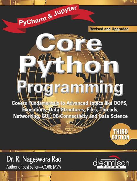 Core Python Programming : Covers Fundamentals To Advanced Topics Like OOPS, Exceptions, Data Structures, Files, Threads, Net, 3ed