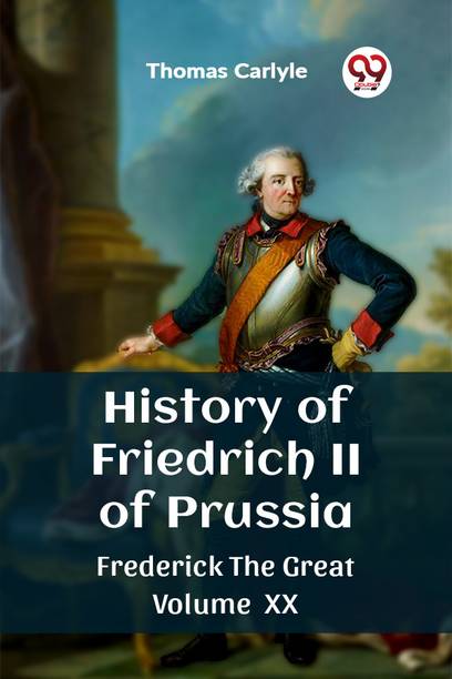 History of Friedrich II of PrussiaFrederick The Great Volume XX (Edition2023)