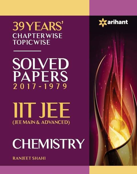 IIT JEE - Chemistry  - 39 Years' Chapterwise Topicwise Solved Papers (2017 - 1979)