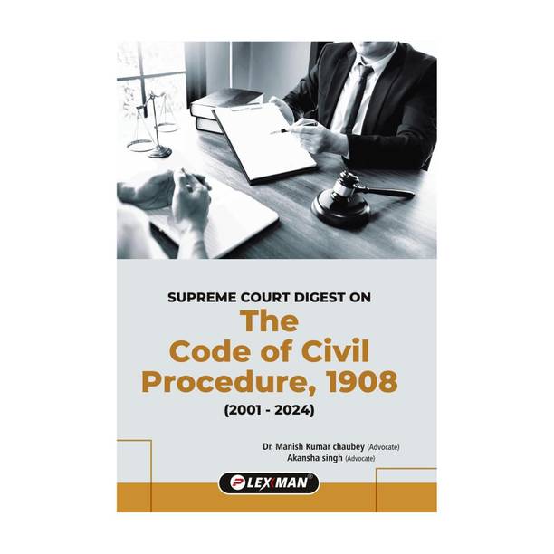 Supreme Court Digest On The Code of Civil Procedure, 1908 (2001 - 2024)