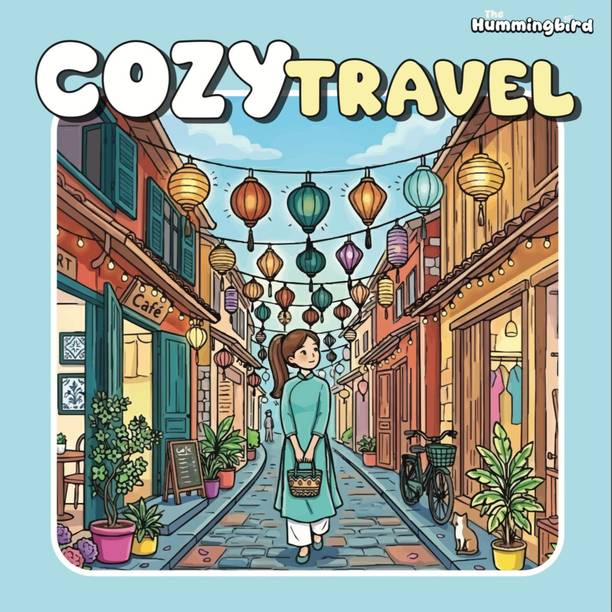 COZY TRAVEL - Cozy Travel Coloring Book – A Girl’s Journey | Cute & Relaxing Travel Scenes, Aesthetic Adventures, Solo Girl Travel Art | Stress Relief Coloring Book for Adults & Teens
