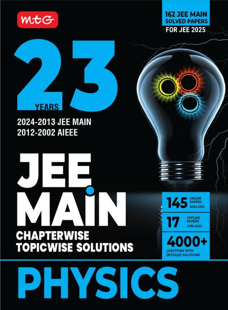 MTG 23 Years JEE MAIN Chapterwise Topicwise (2024-2002) Previous Years Solved Question Papers (PYQs) Physics - JEE Main PYQ Books For 2025 Exam (145 JEE Main ONLINE & 17 OFFLINE Papers)
