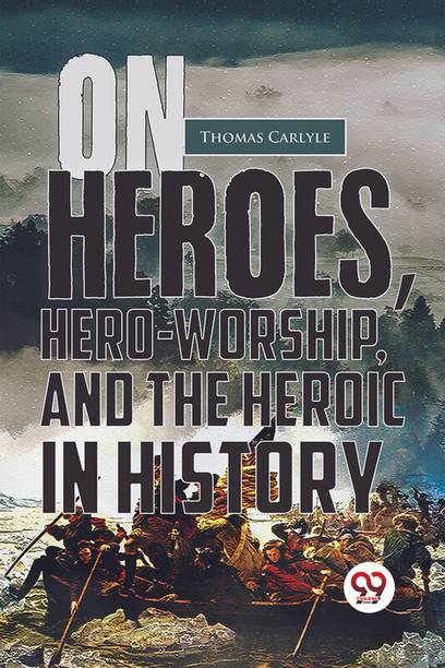 On Heroes, Hero-Worship, and the Heroic in History
