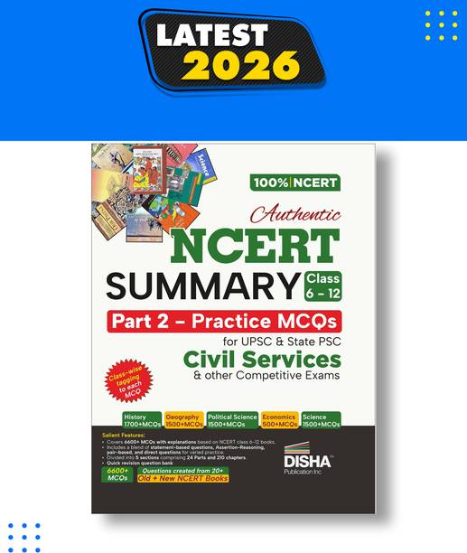 Disha Authentic NCERT Summary (Class 6 to 12) Part 2 - Practice MCQs for UPSC & State PSC Civil Services & other Competitive Exams | Old & New NCERT General Studies | IAS Prelims