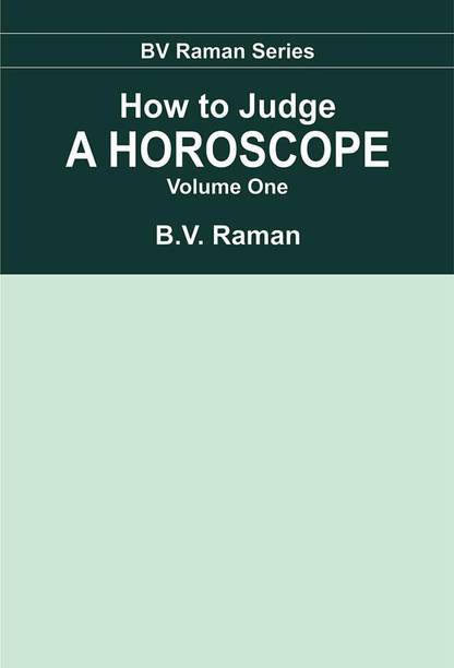 How to Judge a Horoscope (Vol. 1): I to VI Houses