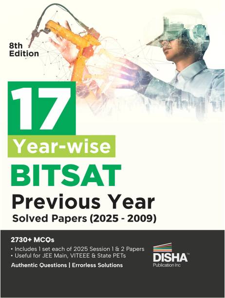 Disha 17 Year-wise BITSAT Previous Year Solved Papers (2025 - 2009) 8th Edition | Physics, Chemistry, Mathematics, English & Logical Reasoning | 2730 PYQs for 2026 Exam