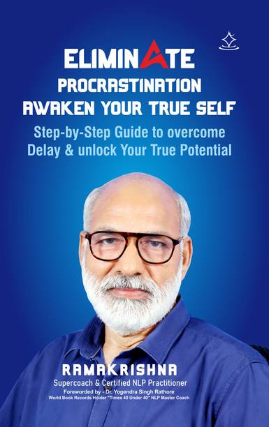 Eliminate Procrastination Awaken Your True Self - Step-by-Step Guide to overcome Delay & unlock Your True Potential