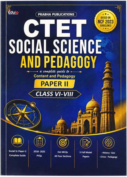 CTET Social Science & Pedagogy Paper 2 - History, Geography, Civics, Pedagogy, PYQs 2021–2025, MCQs & HOT Questions - CTET Paper 2 Social Science & Pedagogy Complete Theory, Mind Maps, PYQs, Trend-Based MCQs & NCF 2023 HOT Questions