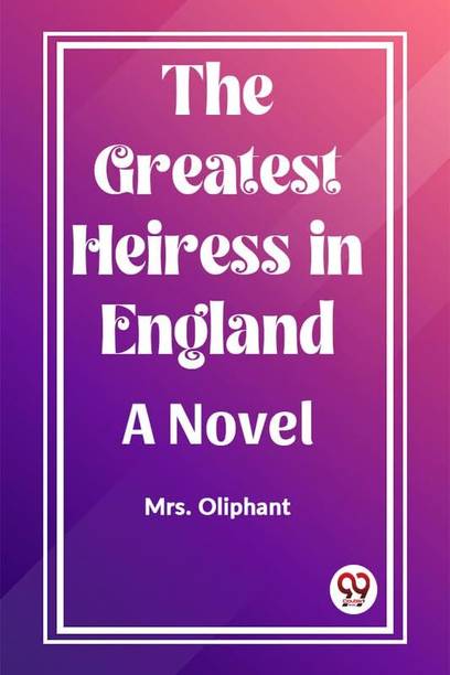 The Greatest Heiress in EnglandA Novel (Edition2023)