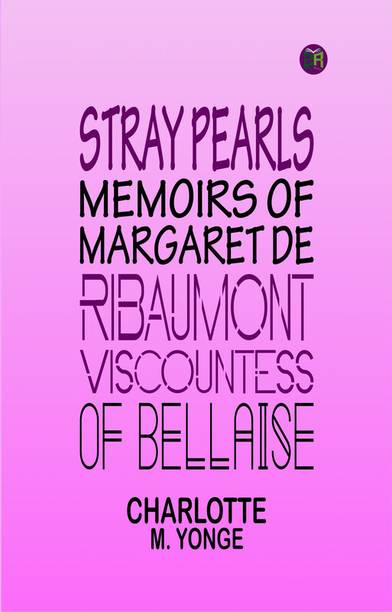 Stray Pearls: Memoirs of Margaret De Ribaumont, Viscountess of Bellaise
