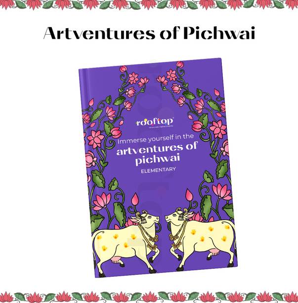 Artventures of Pichwai - Elementary | Children's Drawing & Colouring Art Book | DIY Activites, Step-by-step Simple Motifs and Compositions