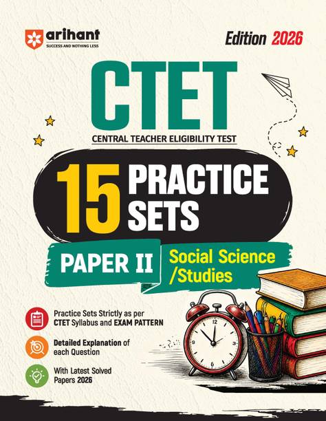 Arihant CTET 2026 15 Practice Sets Paper 2 (Class 6-8) Social Science/ Studies | Based on Latest CTET Syllabus & Exam Pattern | Detailed Explanations of Each Question with Latest Solved Papers