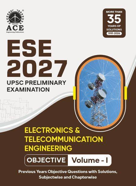 ESE 2027 Prelims Electronics & Telecommunication Engineering Objective Volume 1 Previous Questions with Subject Wise &amp; Chapter Wise Solutions (1991-2026)