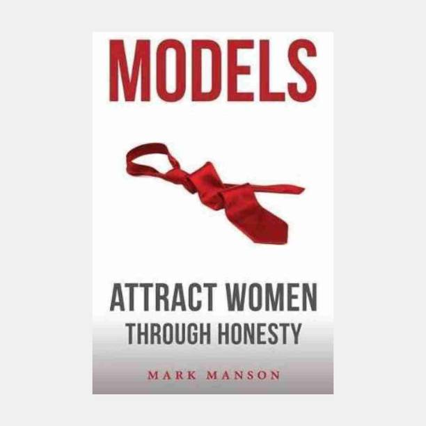 MODELS : Attract Women Through Honesty (Paperback, Mark Manson)