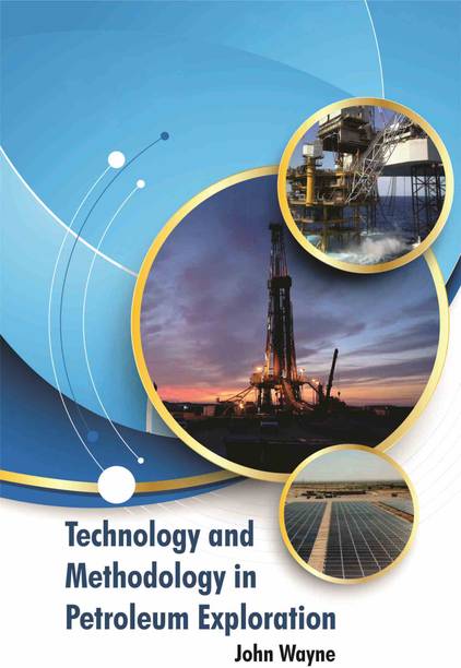 Technology and Methodology in Petroleum Exploration  - Technology and Methodology in Petroleum Exploration