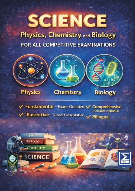 SCIENCE: Physics, Chemistry and Biology For All Competitive Examinations