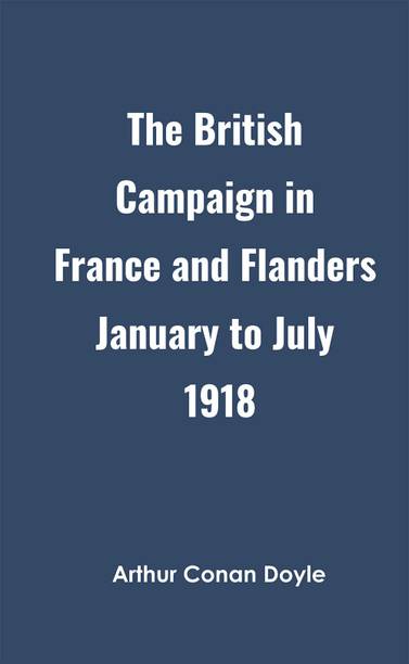 The British Campaign in France and Flanders January to July 1918