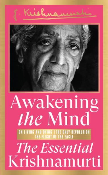 Awakening the Mind: The Essential Krishnamurti